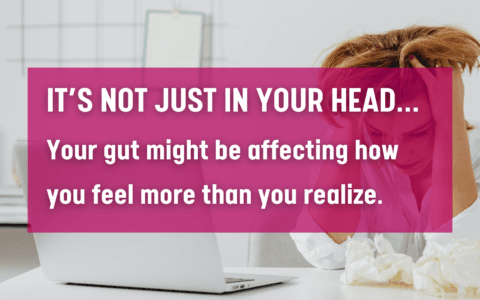 It’s not just in your head… Your gut might be affecting how you feel more than you realize.